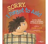 Sorry, I Forgot To Ask!: My Story about Asking for Permission and Making an Apology! (Best Me I Can Be!)