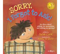 Sorry, I Forgot To Ask!: My Story about Asking for Permission and Making an Apology! (Best Me I Can Be!)