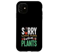 Sorry I Have Plans With My Plants Funny Gardening Case for iPhone 11