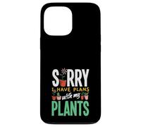 Sorry I Have Plans With My Plants Funny Gardening Case for iPhone 13 Pro Max