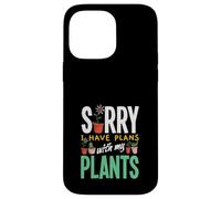 Sorry I Have Plans With My Plants Funny Gardening Case for iPhone 14 Pro Max