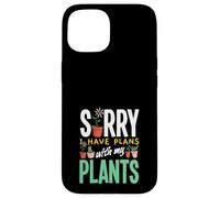 Sorry I Have Plans With My Plants Funny Gardening Case for iPhone 15