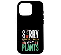 Sorry I Have Plans With My Plants Funny Gardening Case for iPhone 16 Pro