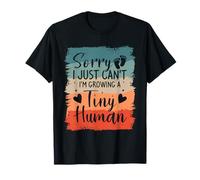 Sorry I Just Can't I'm Growing A Tiny Human Future Mom T-Shirt