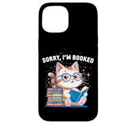 Sorry I’m Booked Funny Cat Reading Present | Cute Book Lover Case for iPhone 15
