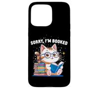 Sorry I’m Booked Funny Cat Reading Present | Cute Book Lover Case for iPhone 15 Pro Max