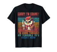 Sorry I’m Cranky I’m Going Through My Terrible 70’s+ Mad Owl T-Shirt