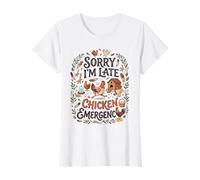 Sorry I’m Late Chicken Emergency Backyard Homesteading T-Shirt