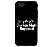Sorry I’m Late Chicken Math Happened Funny Chicken Case for iPhone SE (2020) / 7/8