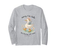 Sorry I’m Late His Timing Not Mine Duck Ecclesiastes 3:1 Long Sleeve T-Shirt
