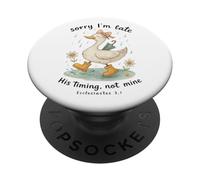 Sorry I’m Late His Timing Not Mine Duck Ecclesiastes 3:1 PopSockets Adhesive PopGrip