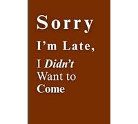 Sorry I’m Late, I Didn’t Want to Come: A journal for social batteries that die faster than your phone.