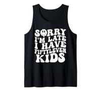 Sorry I’m Late I Have Fifty Leven Kids Funny Parent Tank Top