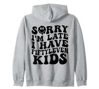 Sorry I’m Late I Have Fifty Leven Kids Funny Parent Zip Hoodie