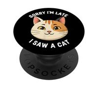 Sorry I’m Late I Saw a Cat Funny Cute Cat Lover Women Kids PopSockets Adhesive PopGrip