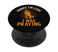 Sorry I’m Late I Was Praying Funny Christian Faith Quote PopSockets Adhesive PopGrip