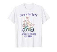 Sorry I’m Late I was Retrieving My Eggs Funny Goose IVF T-Shirt