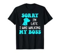 Sorry I’m Late I was Walking My Boss Funny Dogs Lover T-Shirt