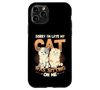 Sorry I´m Late My Cat Was Sitting On Me - Cat Be Late Excuse Case for iPhone 11 Pro