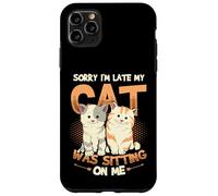 Sorry I´m Late My Cat Was Sitting On Me - Cat Be Late Excuse Case for iPhone 11 Pro Max