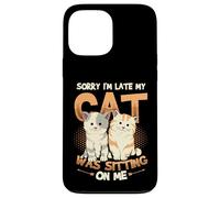 Sorry I´m Late My Cat Was Sitting On Me - Cat Be Late Excuse Case for iPhone 13 Pro Max