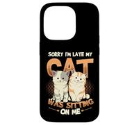 Sorry I´m Late My Cat Was Sitting On Me - Cat Be Late Excuse Case for iPhone 14 Pro