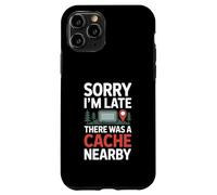 Sorry I’m Late There Was A Cache Nearby Funny Geocaching Case for iPhone 11 Pro
