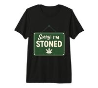 Sorry, I’m Stoned Cannabis Leaf, Stoner Humor 420 Design Premium T-Shirt