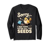 Sorry I May Have Eaten All The Seeds Long Sleeve T-Shirt