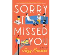 Sorry I Missed You : A Novel