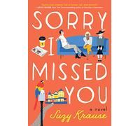 Sorry I Missed You: A Novel