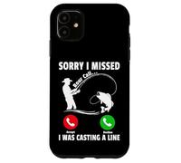 Sorry I Missed Your Call I Was Casting a Line Funny Fishing Case for iPhone 11