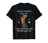 Sorry I missed Your Call I Was Chilling With Bengal Cat T-Shirt