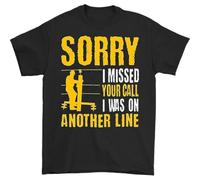 Sorry I Missed Your Call I was On Another Line T Shirt Black L