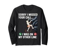 Sorry I Missed Your Call I was On My Other Line Climbing Long Sleeve T-Shirt