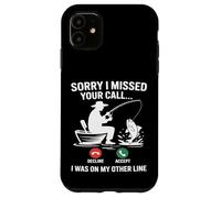Sorry I Missed Your Call I Was On My Other Line Fishing Case for iPhone 11
