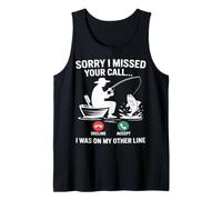 Sorry I Missed Your Call I was On My Other Line Fishing Tank Top
