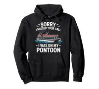 Sorry I Missed Your Call I Was On My Pontoon Boat Lake Pullover Hoodie