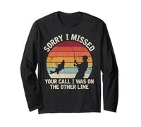 Sorry I Missed Your Call I was On The Other Line Fishing Dad Long Sleeve T-Shirt