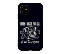 Sorry I Missed Your Call It Was on Purpose Funny Introvert Case for iPhone 11