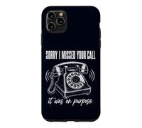Sorry I Missed Your Call It Was on Purpose Funny Introvert Case for iPhone 11 Pro Max