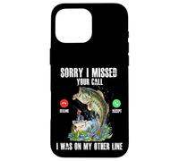 Sorry I Missed Your Call Was On Other Line Bass Fish Fishing Case for iPhone 16 Pro Max