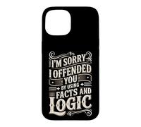 Sorry I Offended You Facts And Logic Funny Meme Design Case for iPhone 15