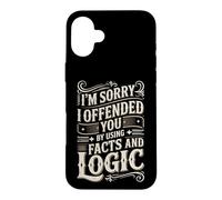 Sorry I Offended You Facts And Logic Funny Meme Design Case for iPhone 16 Plus