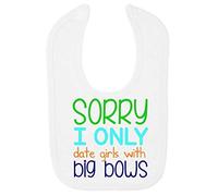 Sorry I only Date Girls with Big Bows Statement Cotton Baby bib - White