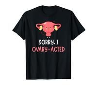 Sorry I Ovary Acted Women PMS Funny Period Value Graphic T-Shirt