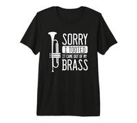 Sorry I tooted it Came Out of My Brass - Trumpet Premium T-Shirt