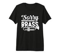 Sorry I tooted it Came Out of My Brass - Trumpet Premium T-Shirt