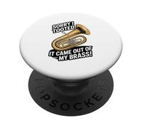 Sorry I Tooted It Came Out Of My Brass Tuba Tubist PopSockets Adhesive PopGrip