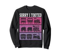 Sorry I Tooted Locomotive Train Lovers Railroad Conductor Sweatshirt